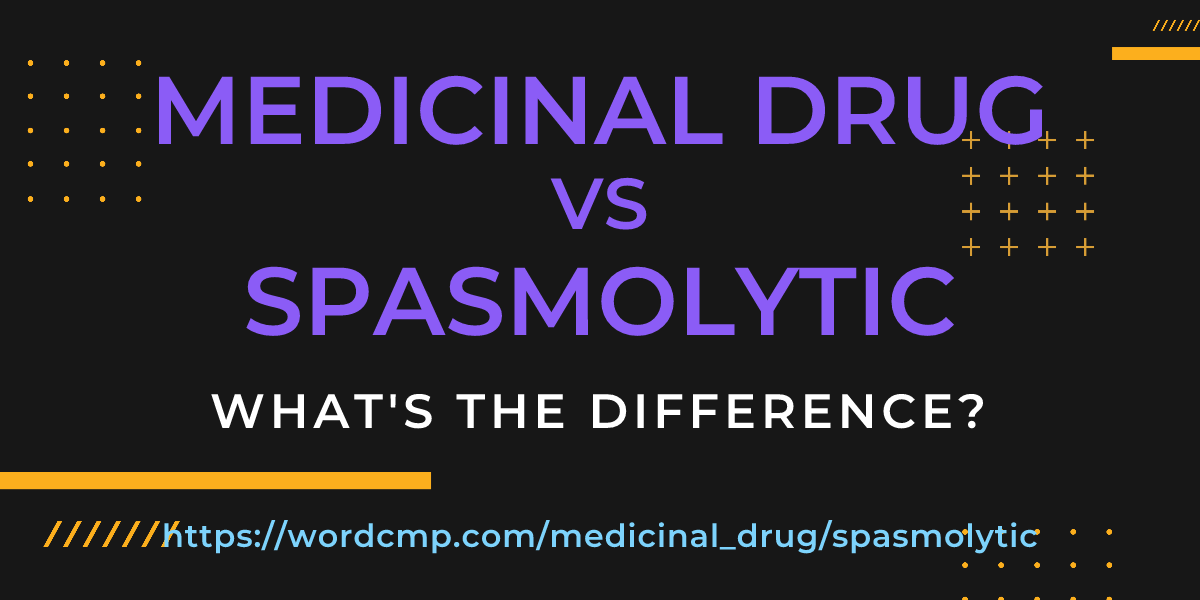 Difference between medicinal drug and spasmolytic