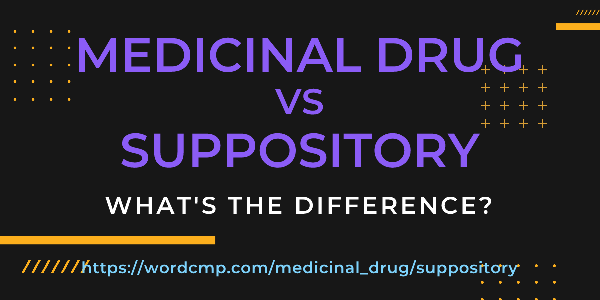 Difference between medicinal drug and suppository