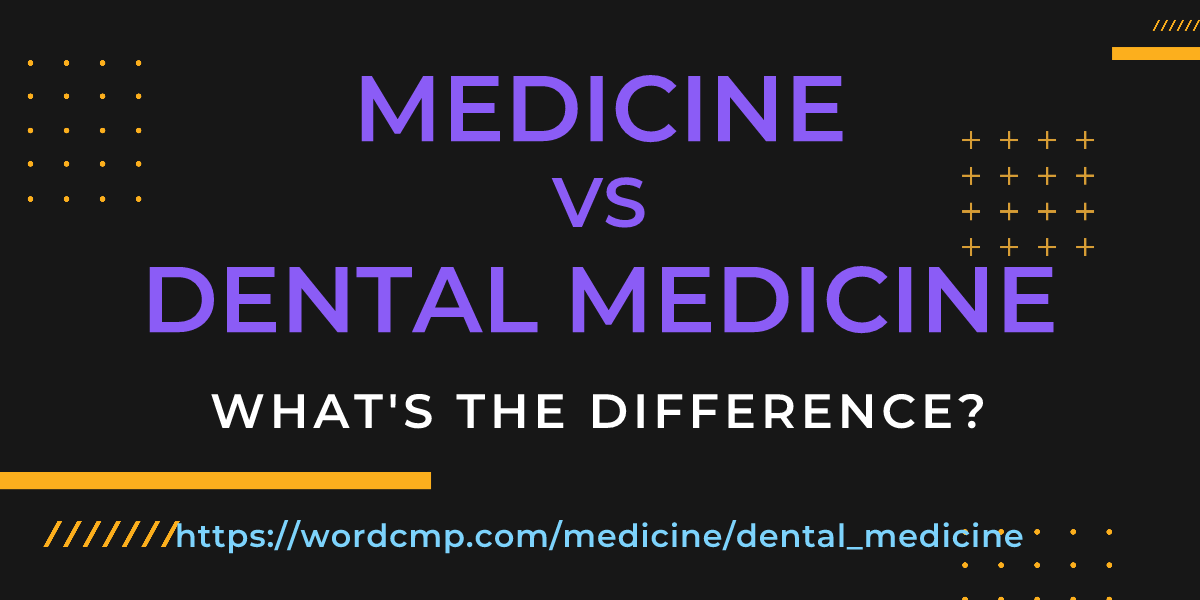 Difference between medicine and dental medicine