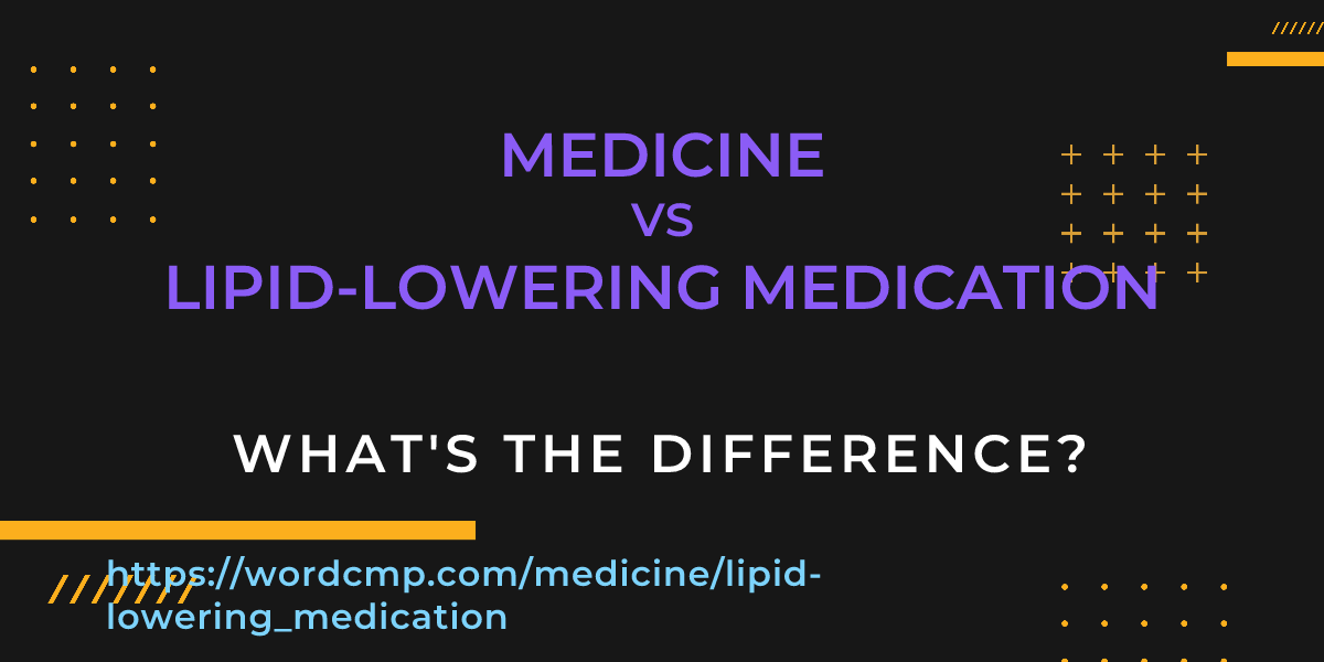Difference between medicine and lipid-lowering medication