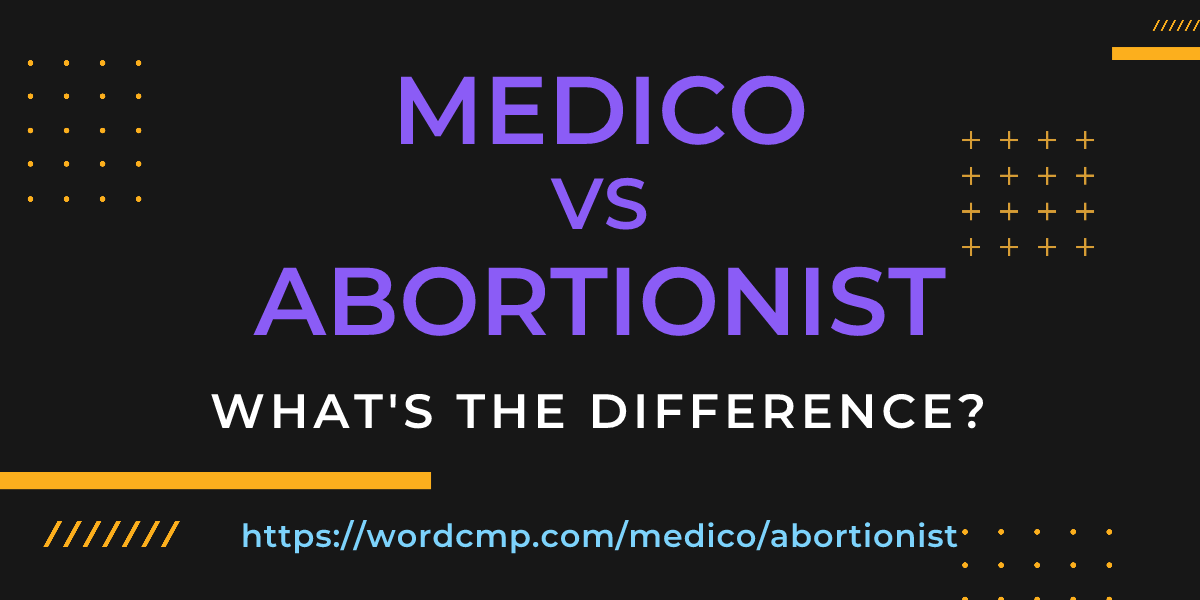 Difference between medico and abortionist