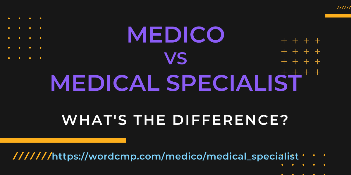 Difference between medico and medical specialist