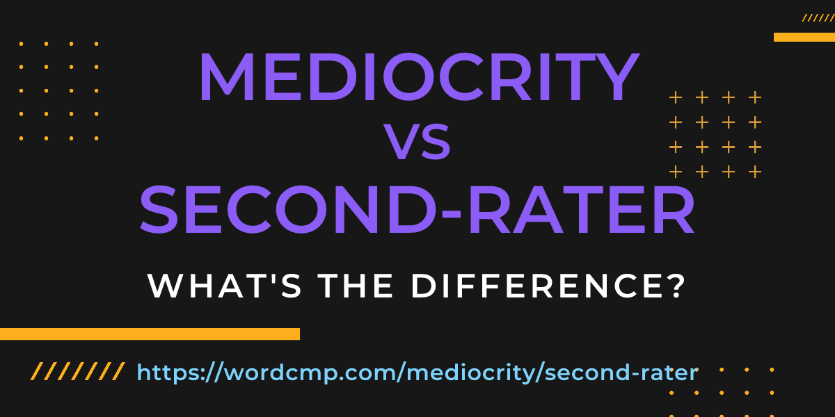 Difference between mediocrity and second-rater