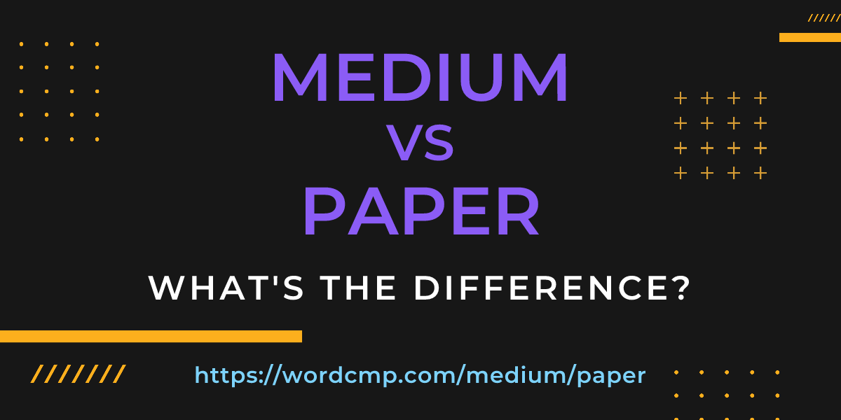 Difference between medium and paper