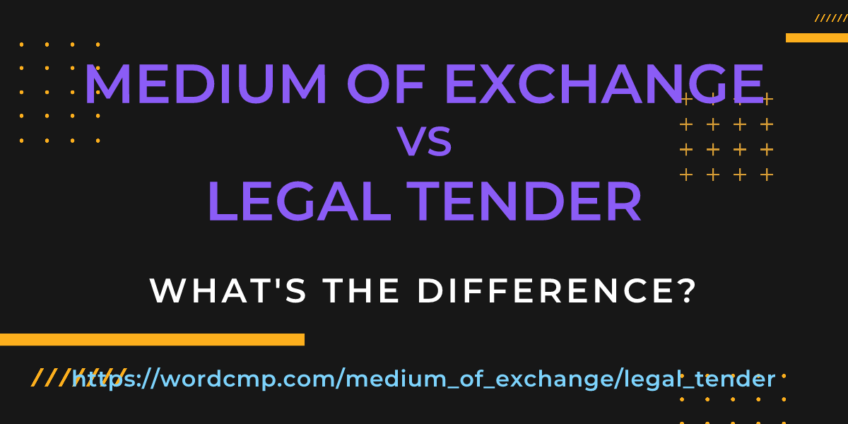 Difference between medium of exchange and legal tender