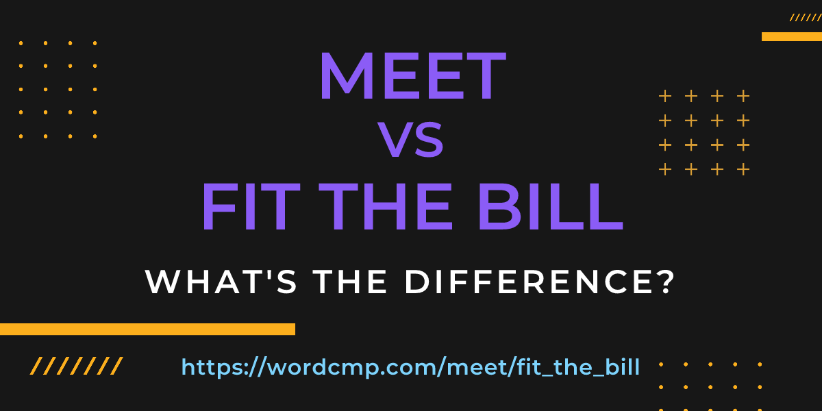 Difference between meet and fit the bill