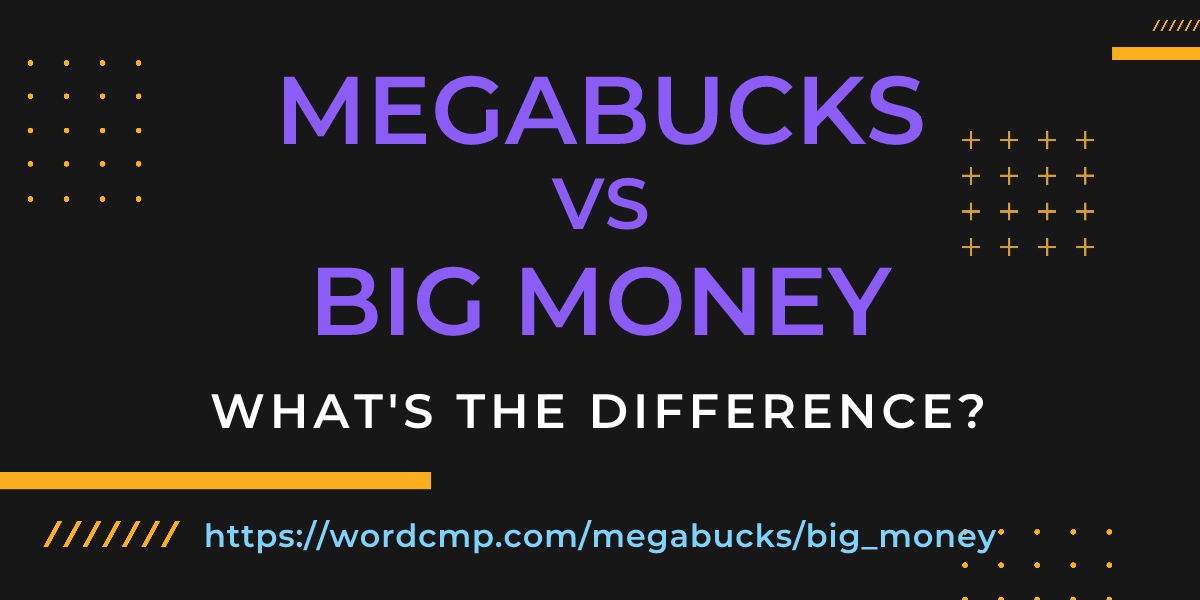 Difference between megabucks and big money