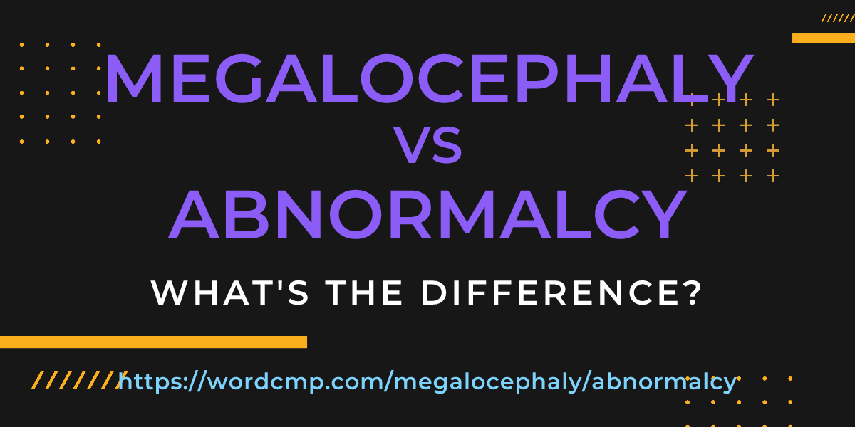 Difference between megalocephaly and abnormalcy