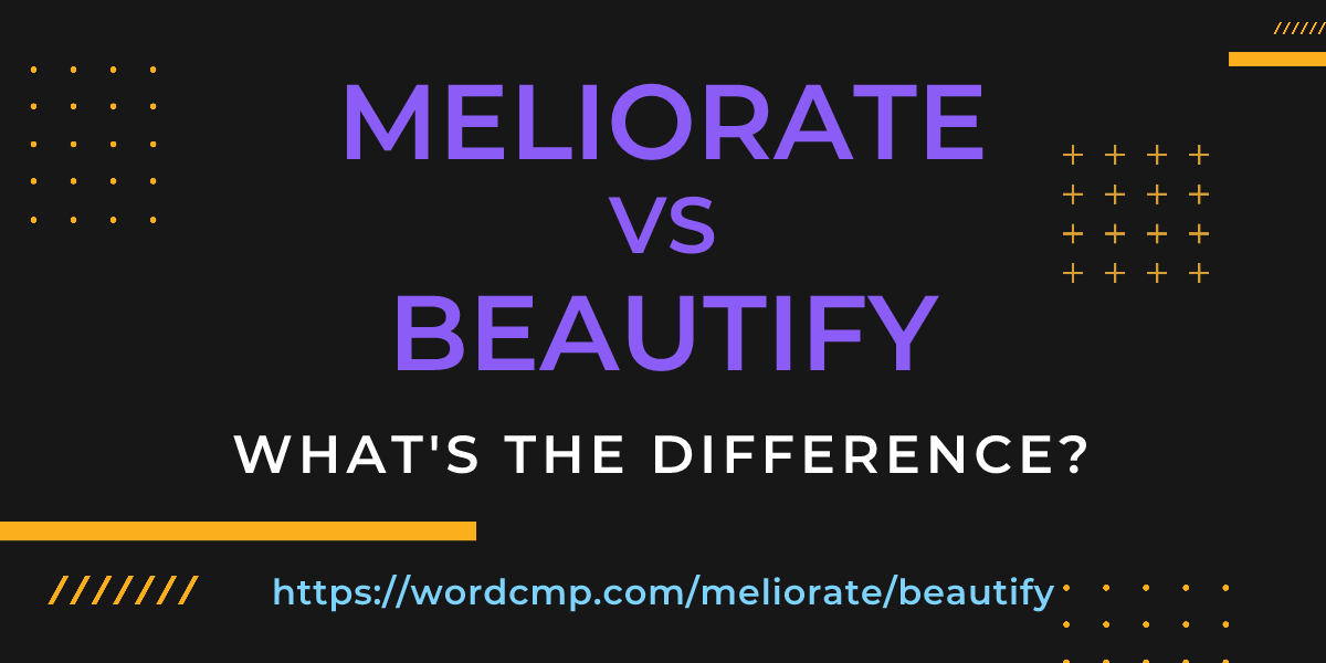 Difference between meliorate and beautify