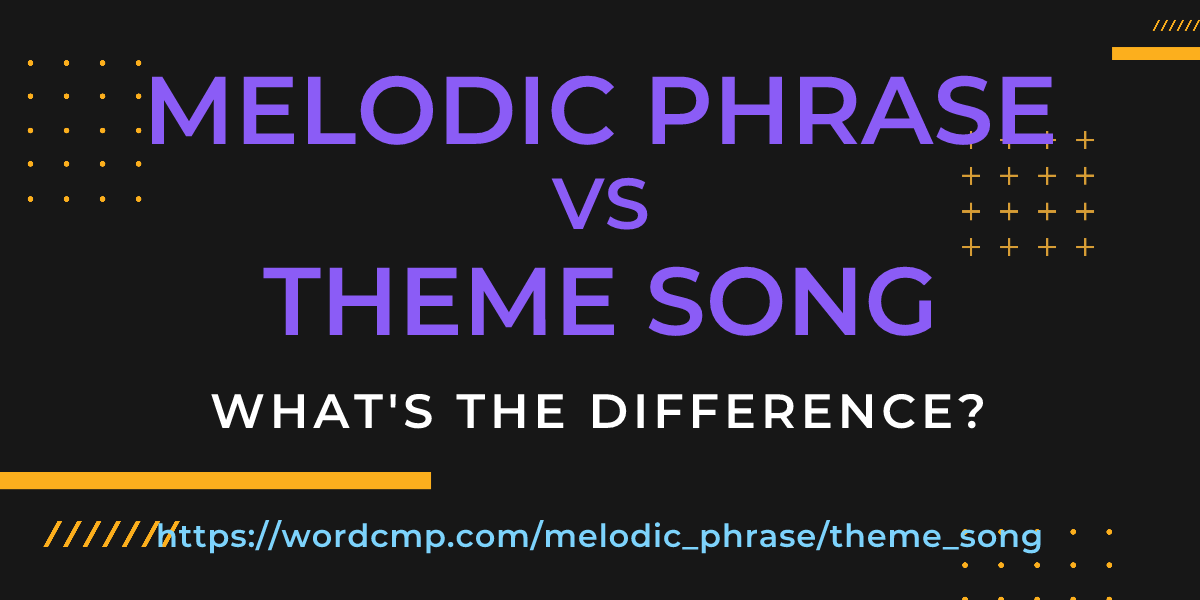 Difference between melodic phrase and theme song