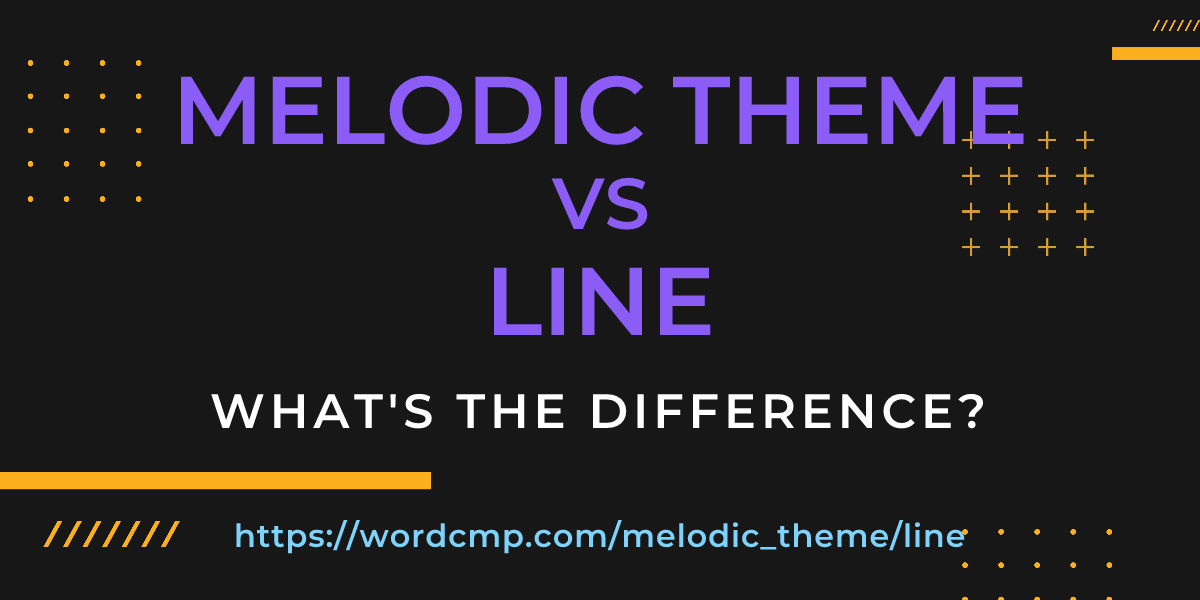 Difference between melodic theme and line