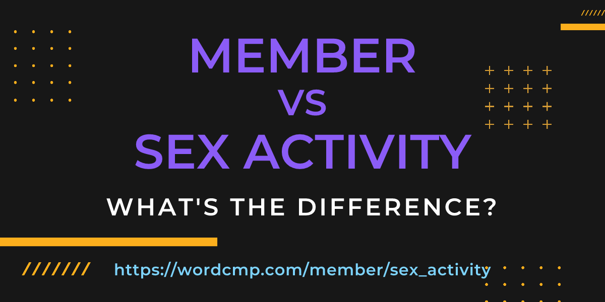 Difference between member and sex activity