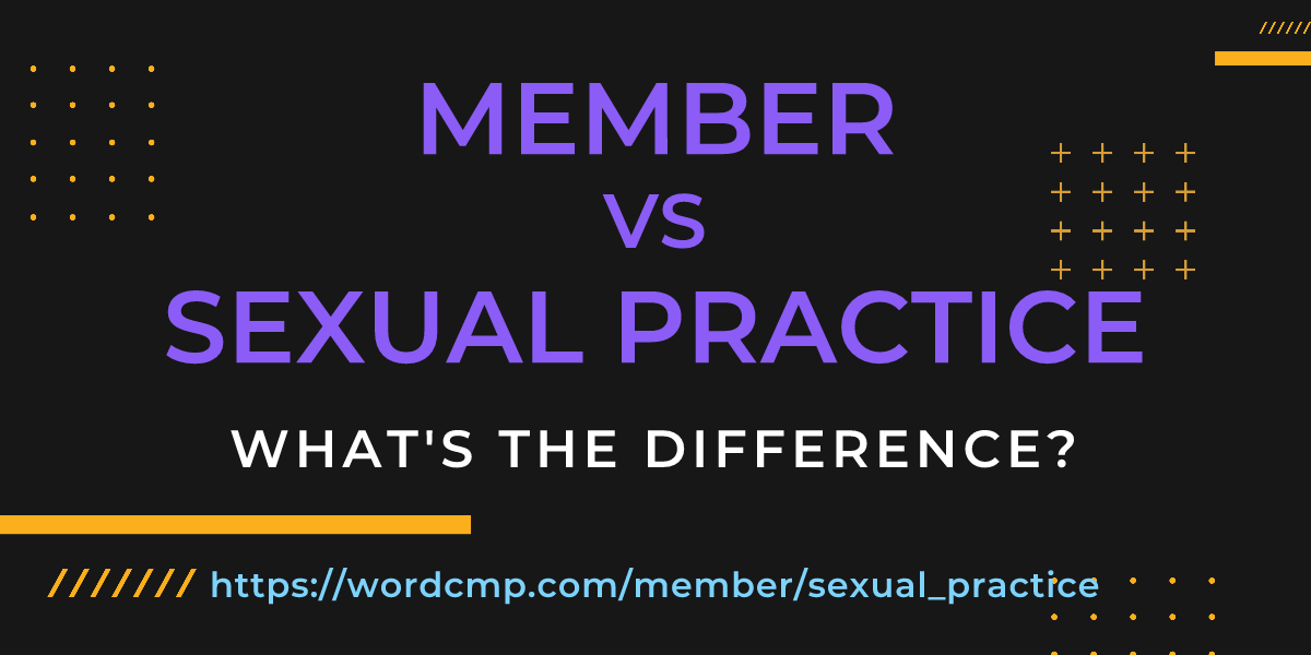 Difference between member and sexual practice