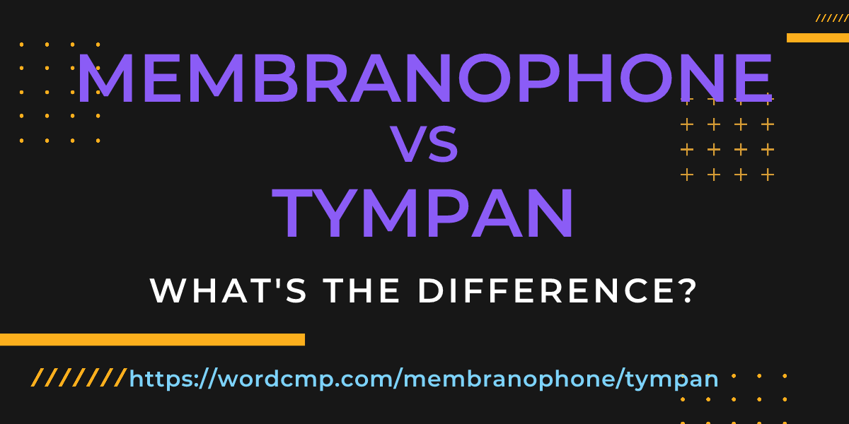 Difference between membranophone and tympan