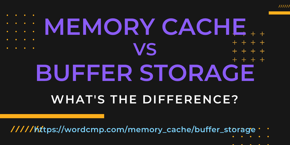 Difference between memory cache and buffer storage