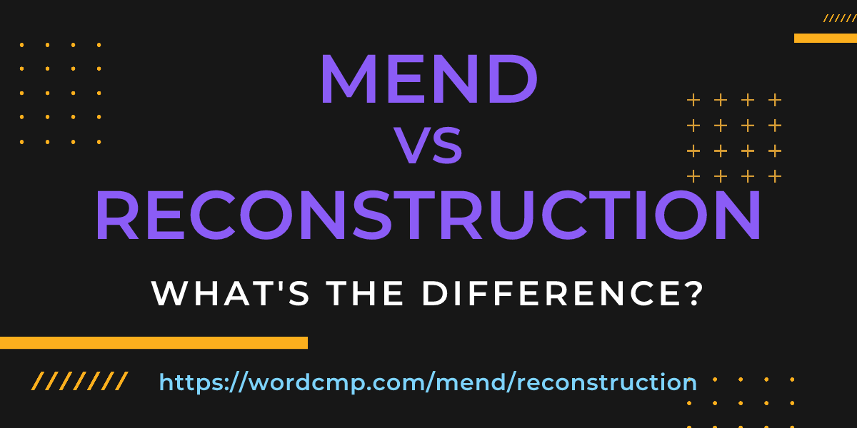 Difference between mend and reconstruction