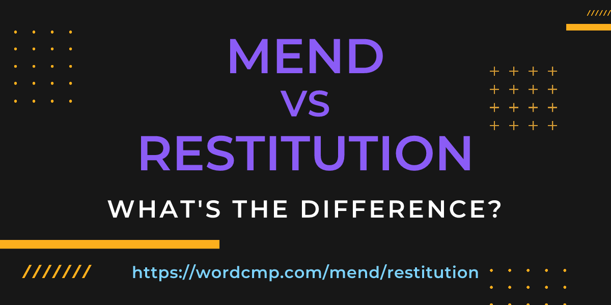 Difference between mend and restitution