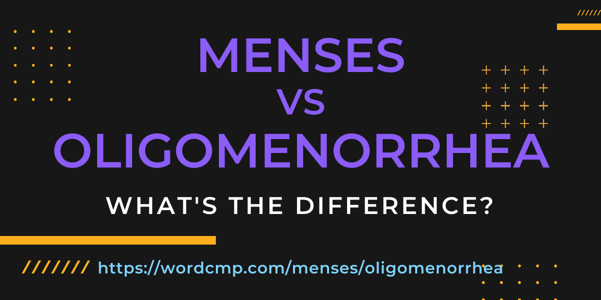 Difference between menses and oligomenorrhea