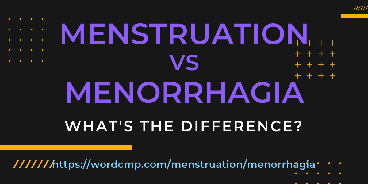 Difference between menstruation and menorrhagia
