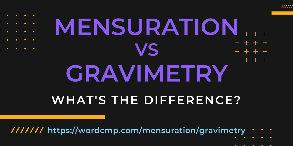 Difference between mensuration and gravimetry