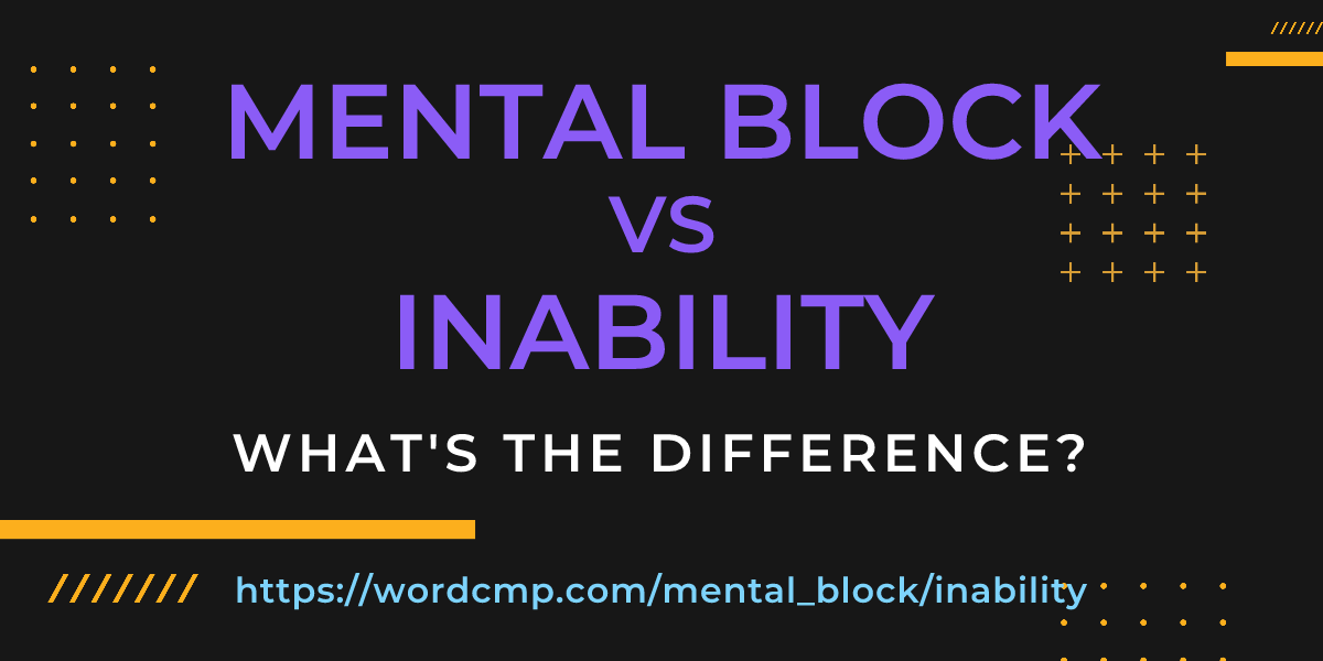 Difference between mental block and inability