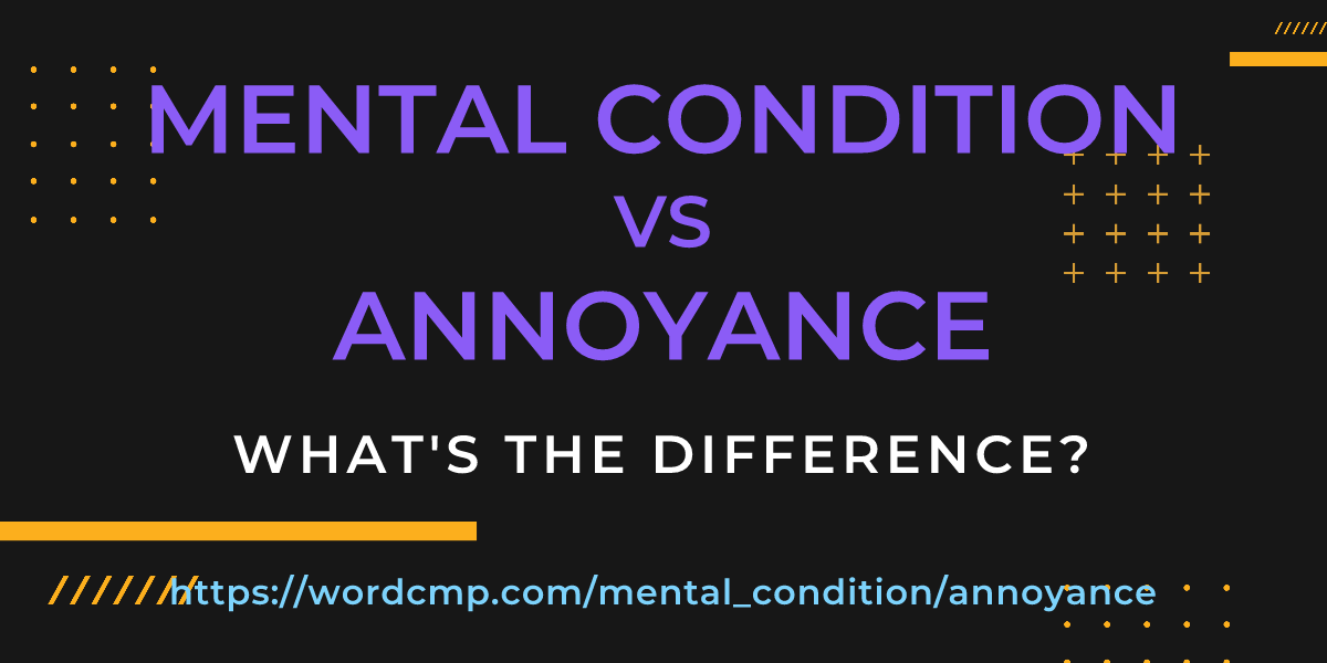 Difference between mental condition and annoyance