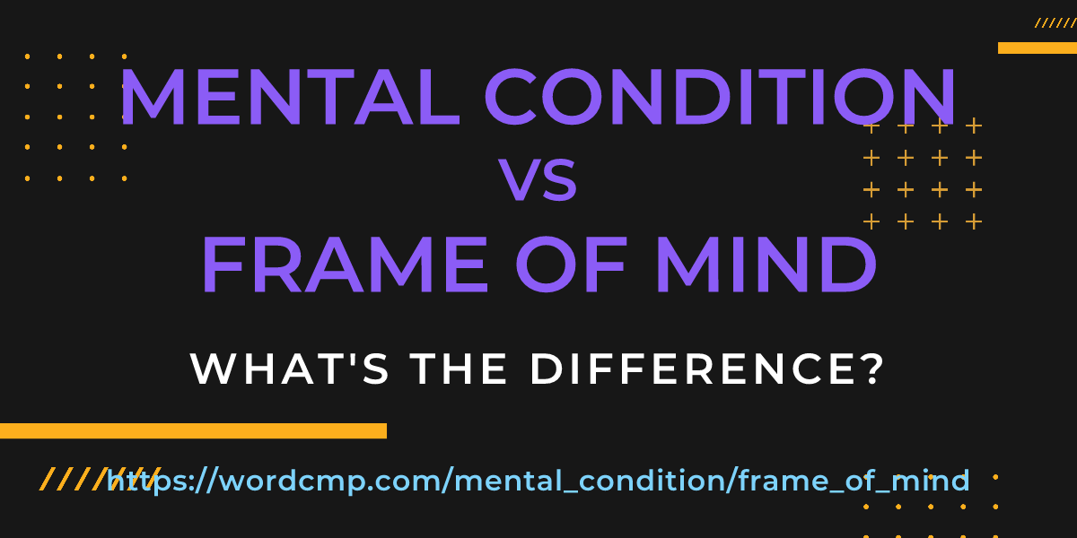 Difference between mental condition and frame of mind