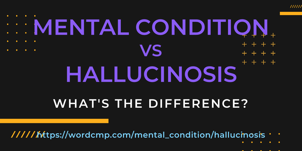Difference between mental condition and hallucinosis
