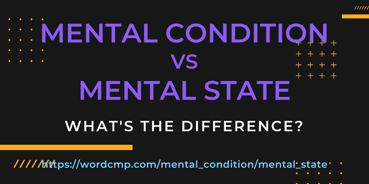 Difference between mental condition and mental state