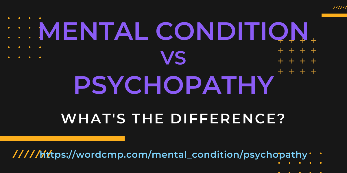 Difference between mental condition and psychopathy