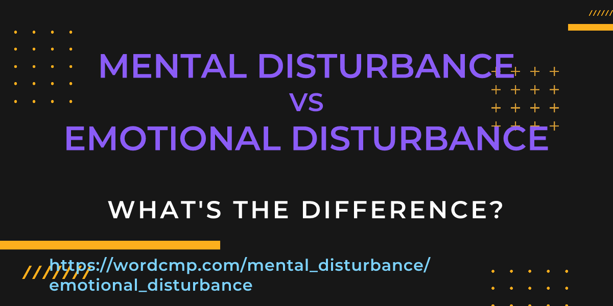 Difference between mental disturbance and emotional disturbance