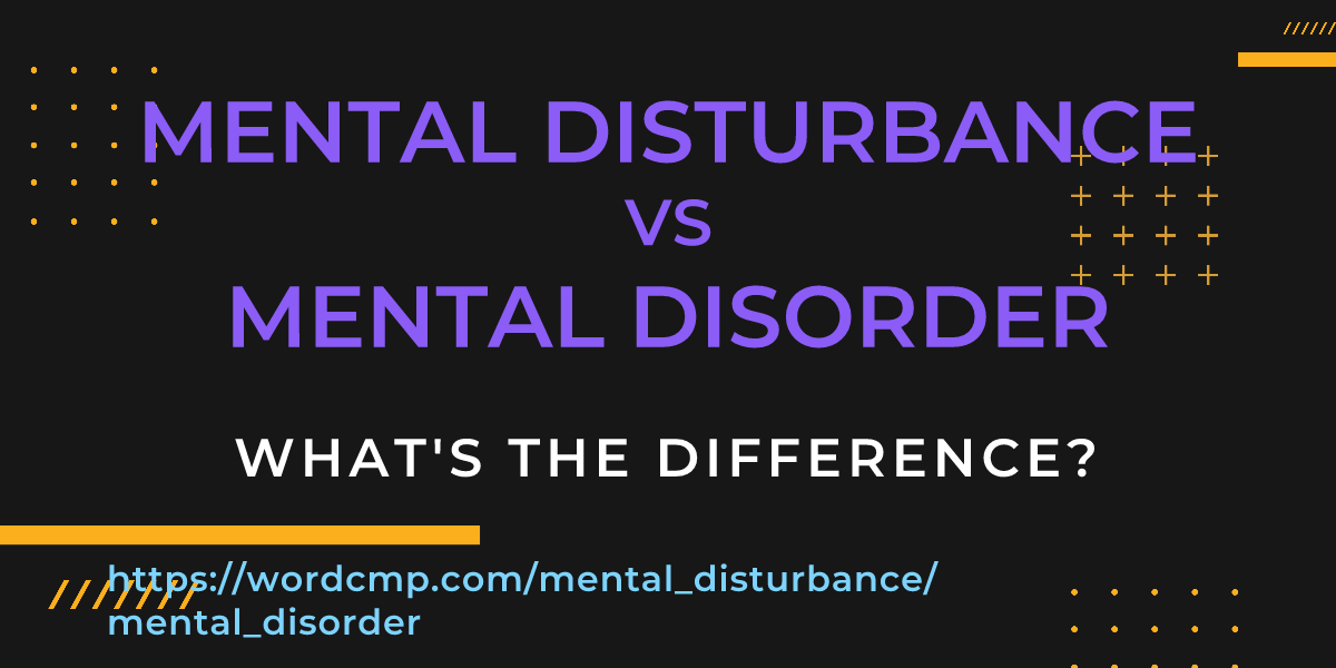 Difference between mental disturbance and mental disorder