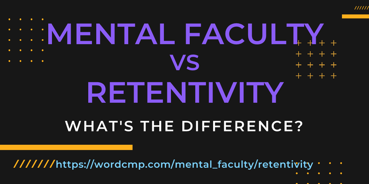Difference between mental faculty and retentivity