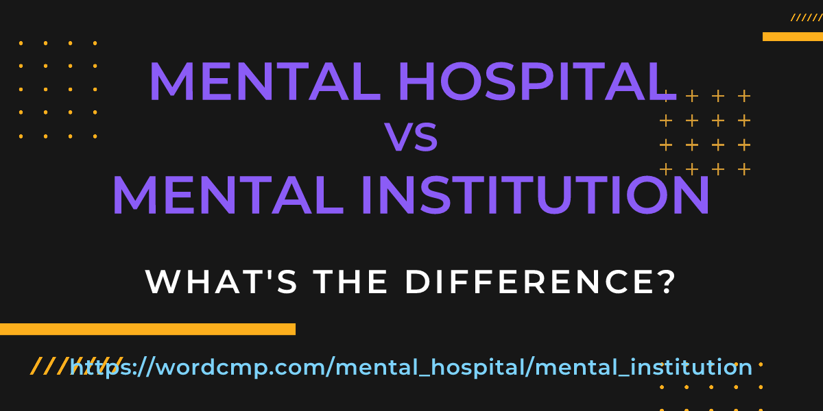 Difference between mental hospital and mental institution