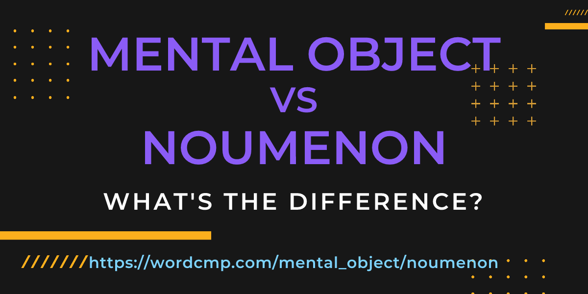 Difference between mental object and noumenon