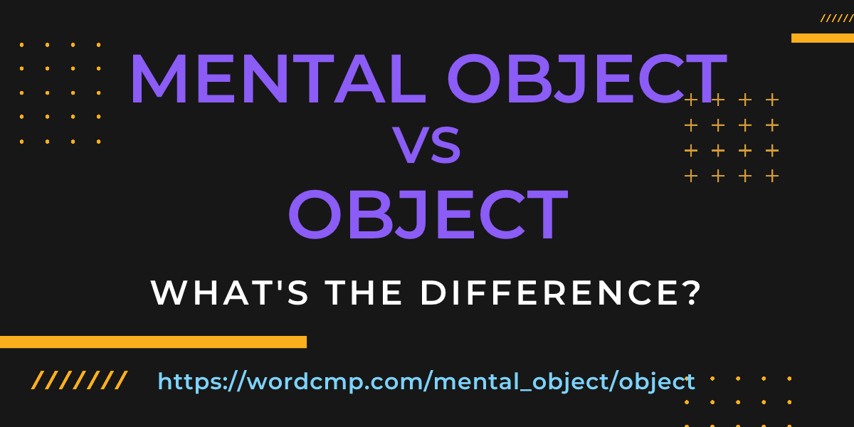 Difference between mental object and object