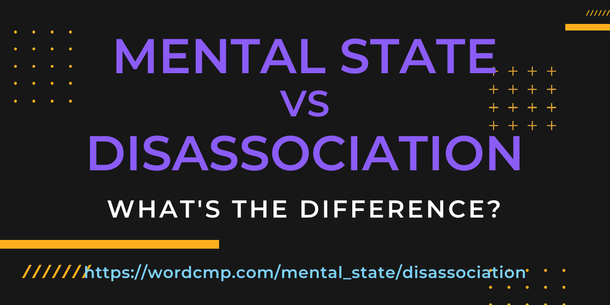 Difference between mental state and disassociation