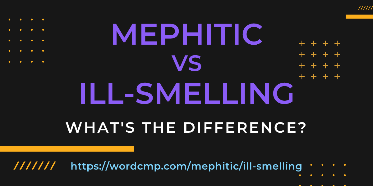Difference between mephitic and ill-smelling