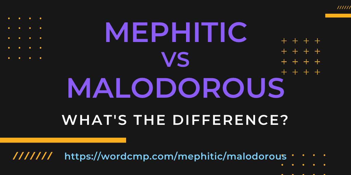 Difference between mephitic and malodorous