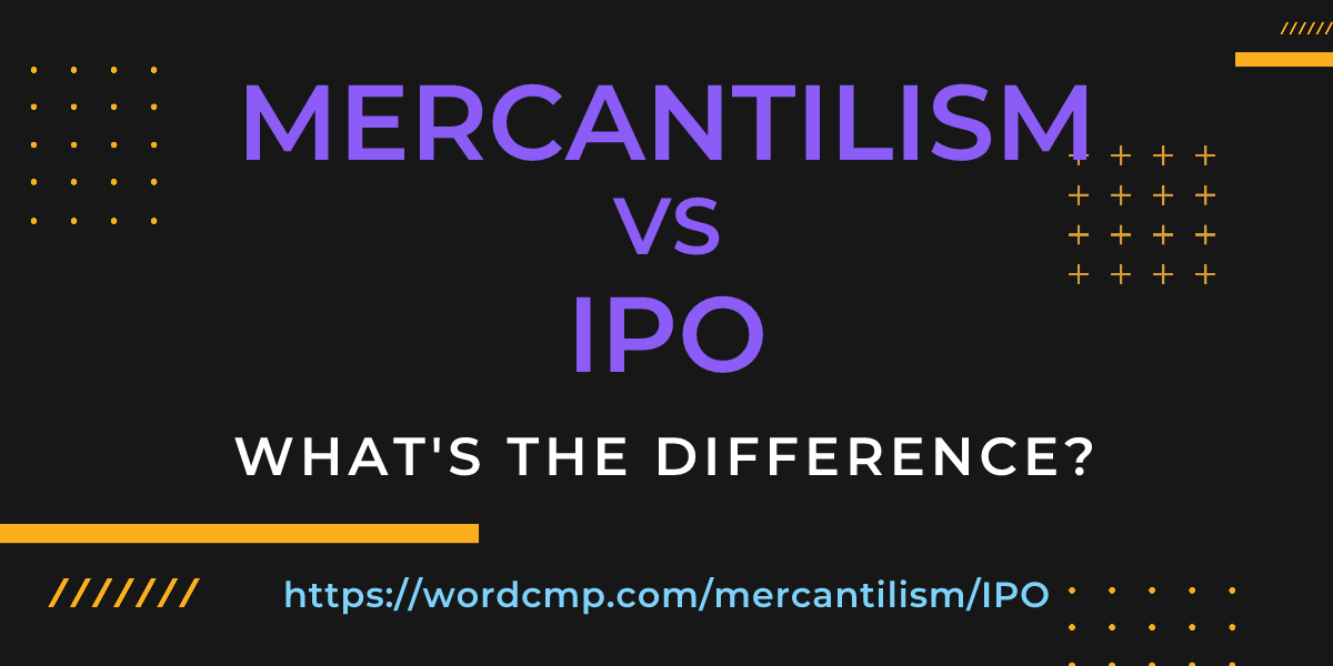 Difference between mercantilism and IPO
