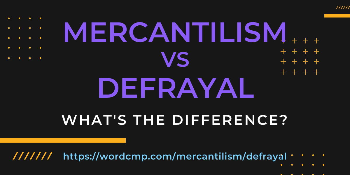 Difference between mercantilism and defrayal