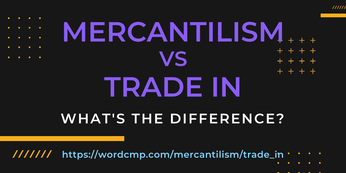Difference between mercantilism and trade in