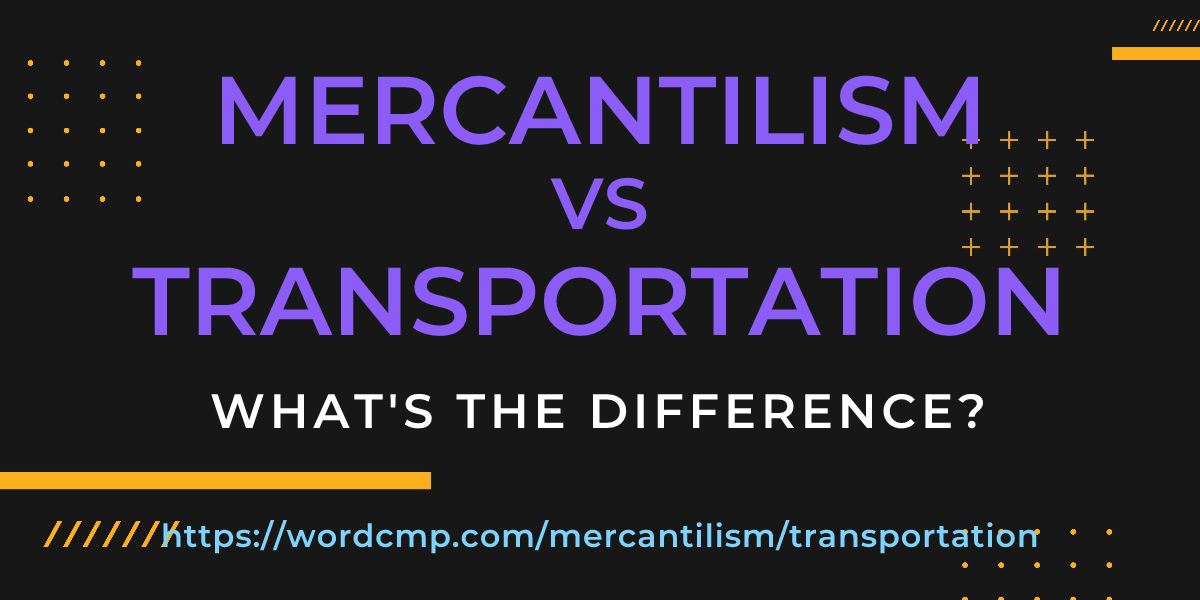 Difference between mercantilism and transportation