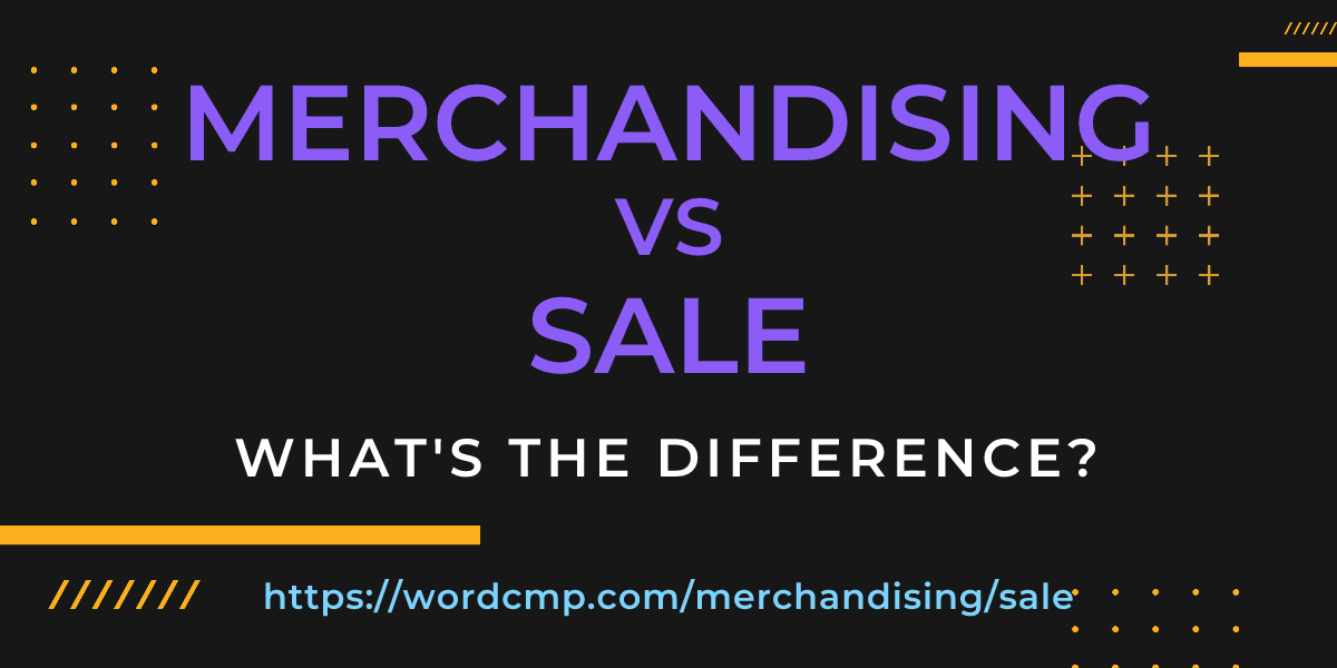 Difference between merchandising and sale
