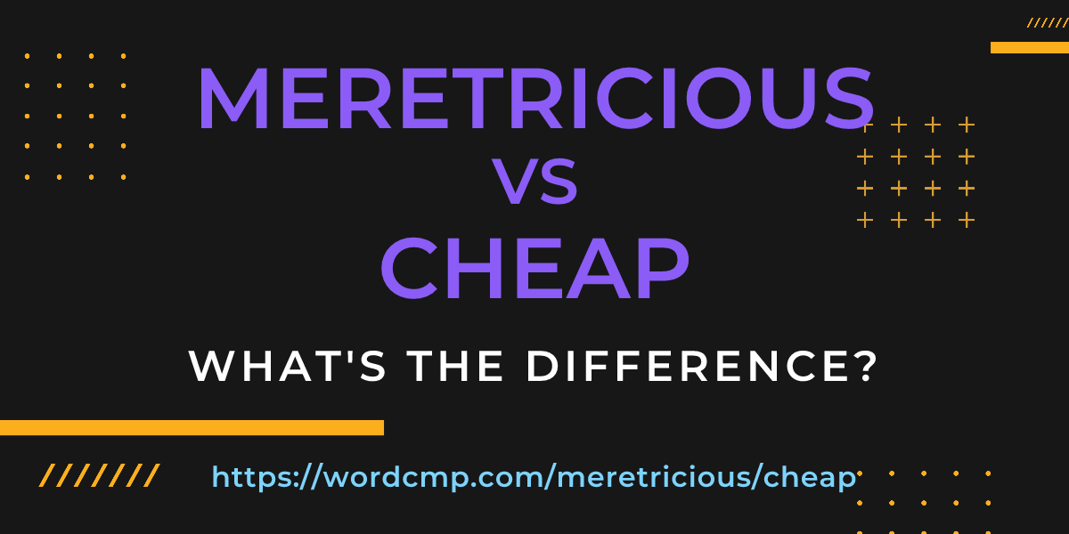 Difference between meretricious and cheap