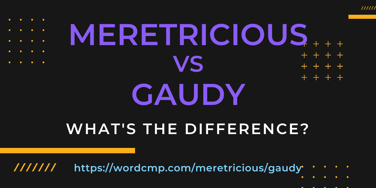 Difference between meretricious and gaudy