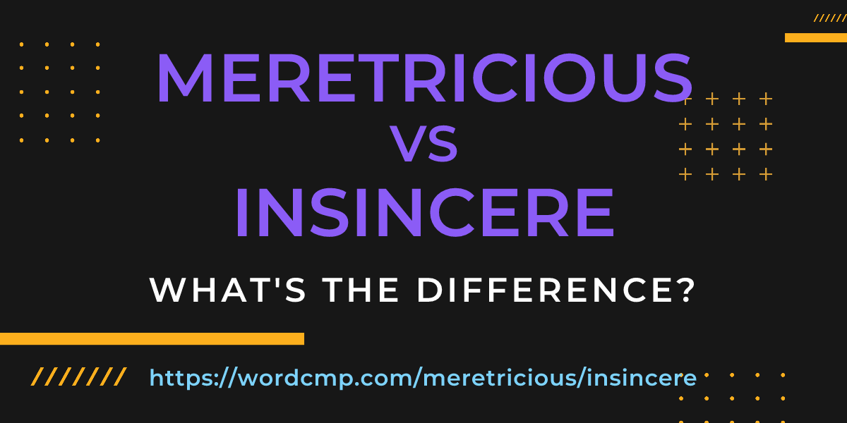 Difference between meretricious and insincere