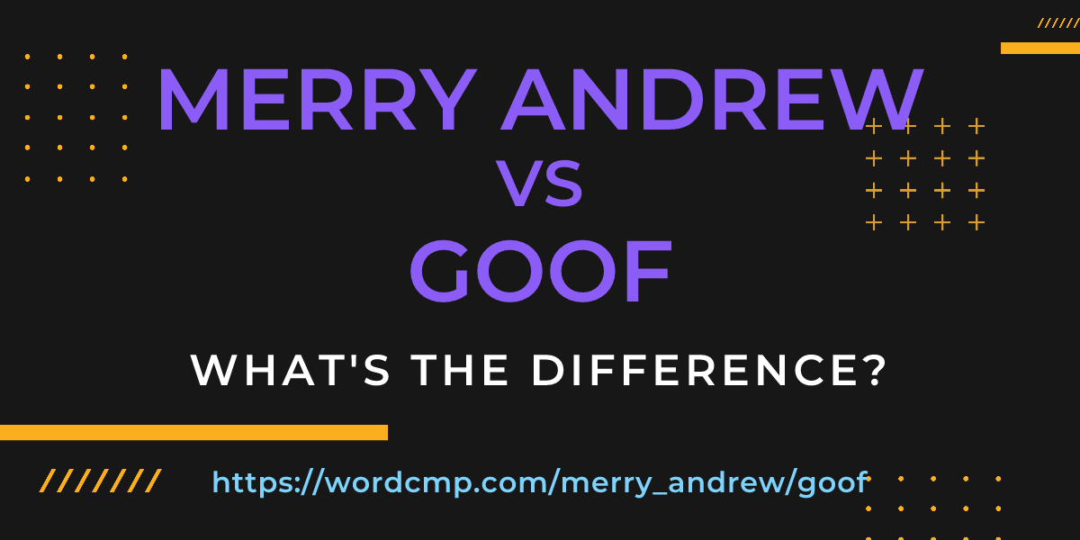Difference between merry andrew and goof