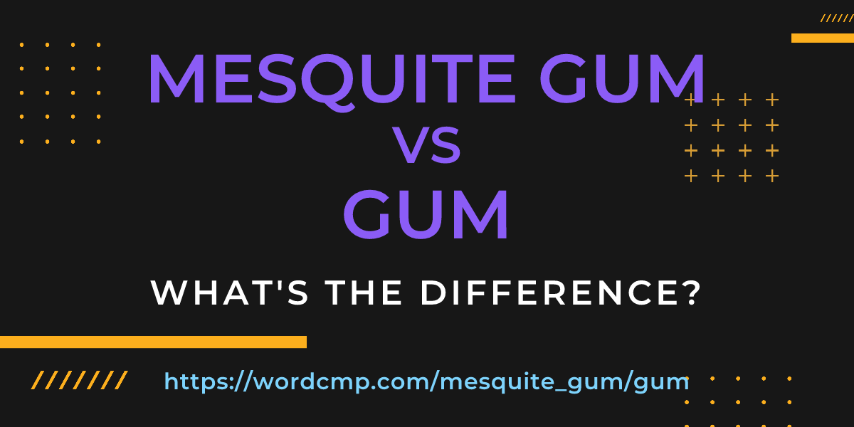 Difference between mesquite gum and gum