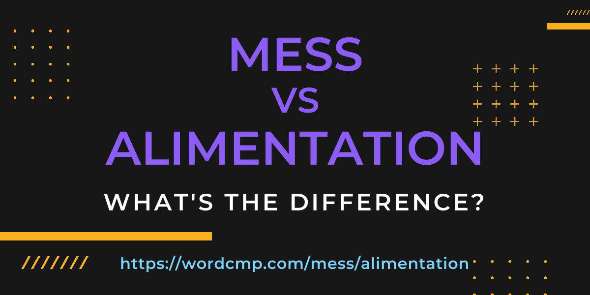 Difference between mess and alimentation